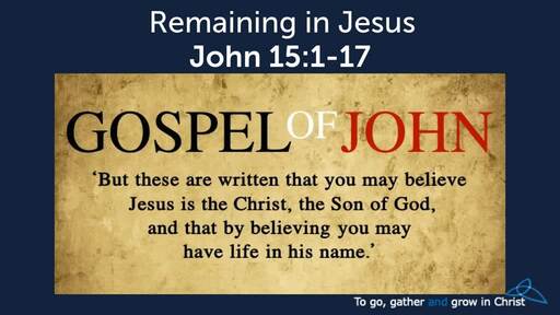 HTD - 2020-03-15 - John 15:1-17 - Remaining in Christ