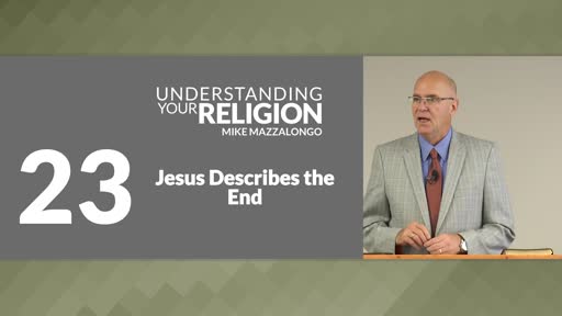 Jesus Describes the End: The Doctrine of the Second Coming - Part 1