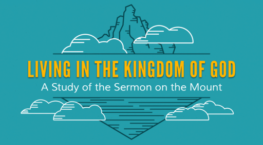 Living in the Kingdom of God: A study of the Sermon on the Mount