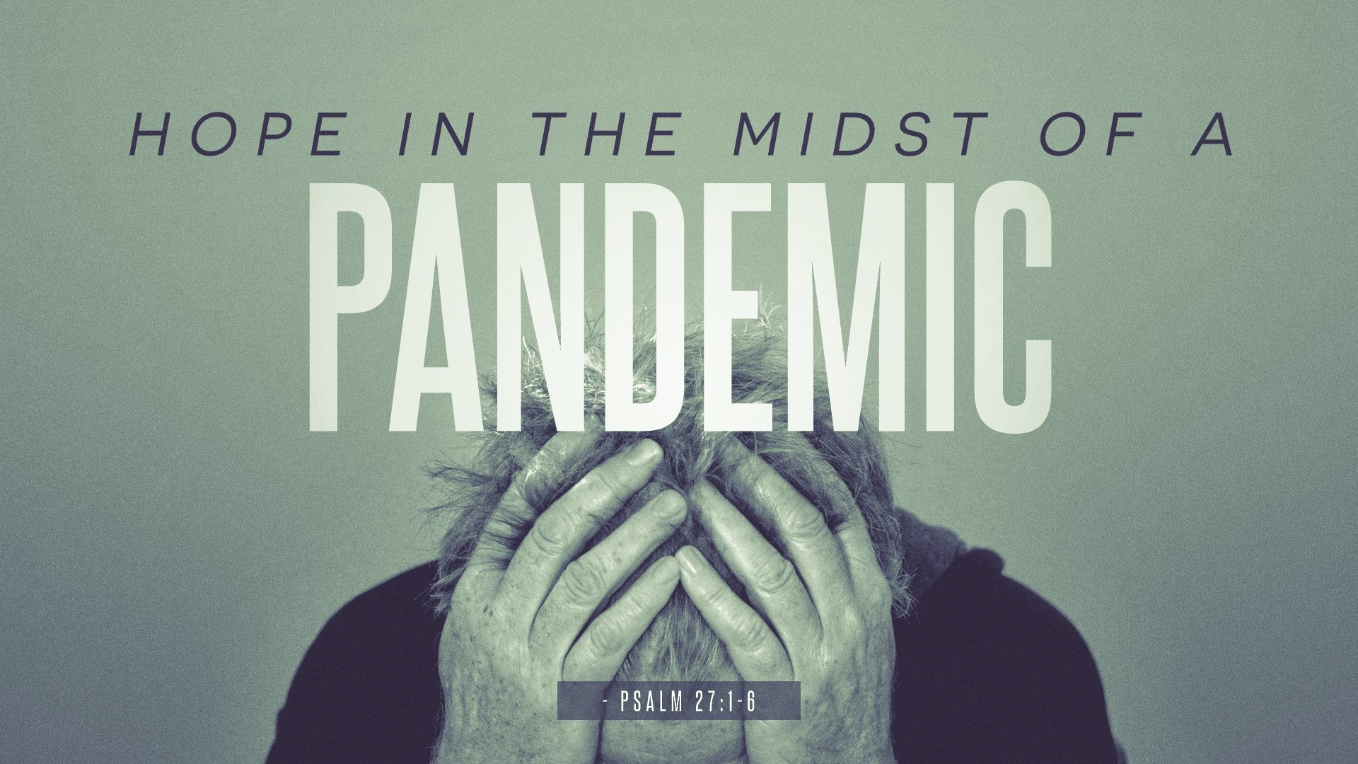 psalm-27-1-6-14-15-03-22-20-hope-in-the-midst-of-a-pandemic