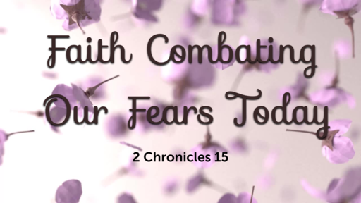 Faith Combating Our Fears Today