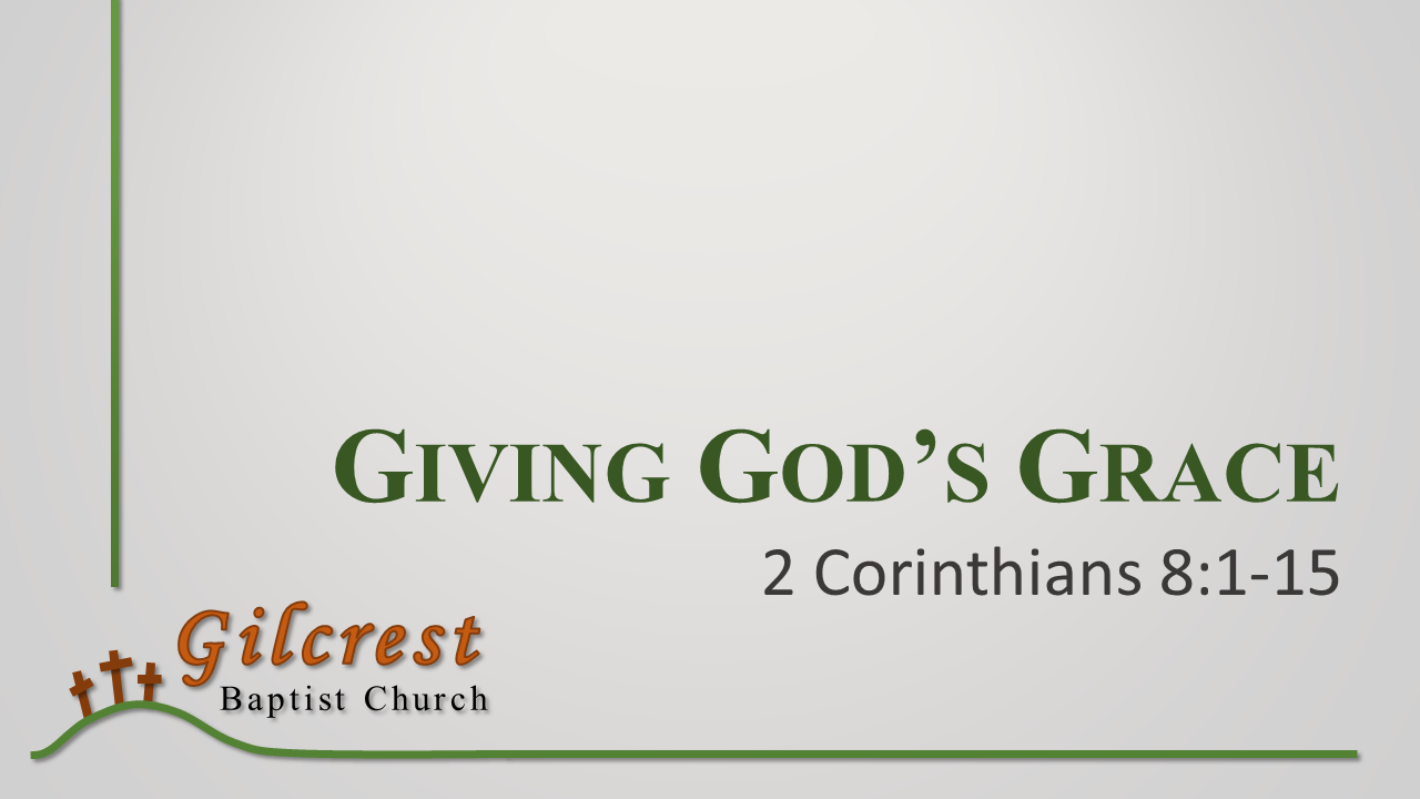 Giving God's Grace - 2 Corinthians 8:1-15 - Logos Sermons