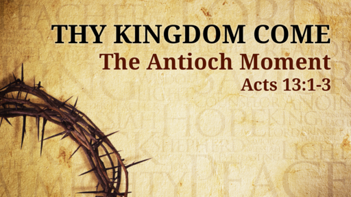 Online Worship Service - The Antioch Moment: Acts 13:1-3