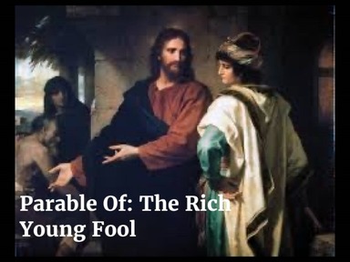 Parable Of: The Rich Young Fool-Luke 12