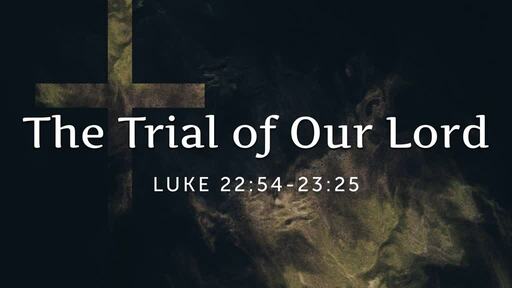 The Trial of Our Lord