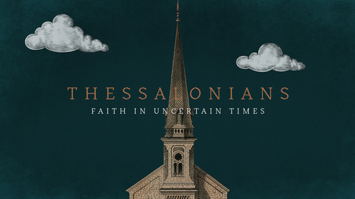 Thessalonians Faith In Uncertain Times: Comfort In The Rapture