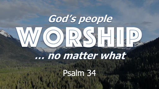 God's people WORSHIP ... no matter what