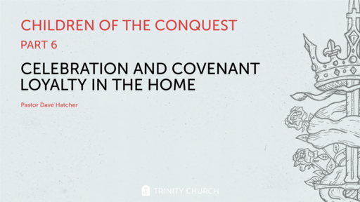 Celebration and Covenant Loyalty in the Home