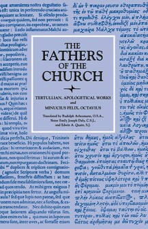 Tertullian: Apologetical Works, and Minucius Felix, Octavius