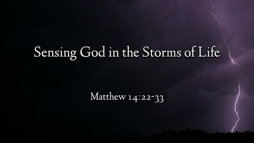 Sensing God in the Storms of Life  -  Mid-week Lesson