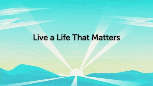 "Live a Life that Matters" Song
