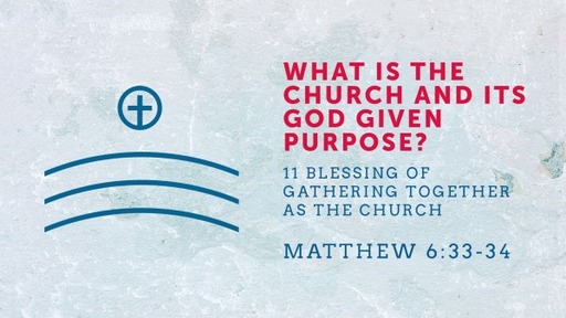 What is the church and its God given purpose?