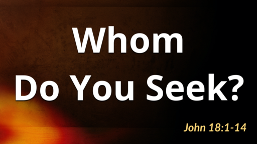 Whom Do You Seek?
