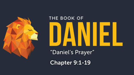 Daniel  9:1-19 "Daniel's Prayer"