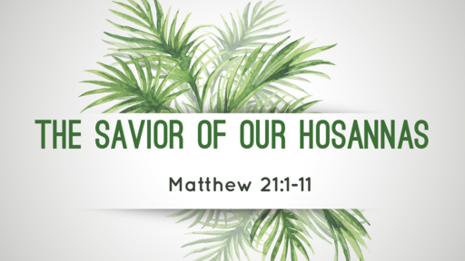 The Savior of Our Hosannas