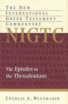 The Epistles to the Thessalonians (The New International Greek Testament Commentary | NIGTC)
