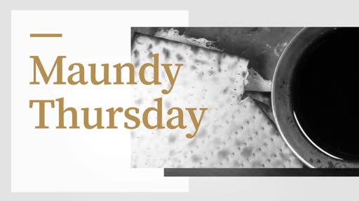 Maundy Thursday Maundy Thursday
