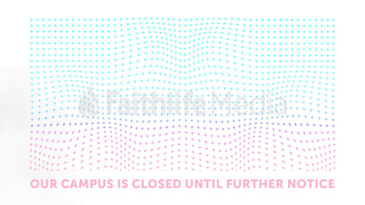 Our Campus Is Closed