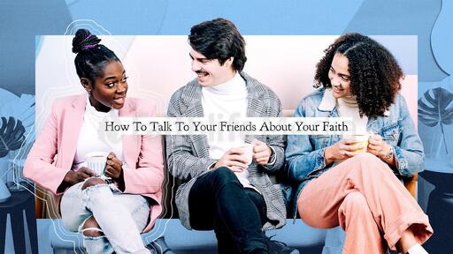 How to Talk to Your Friends About Your Faith