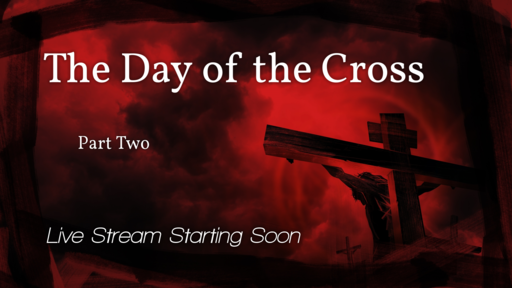 The Day of the Cross: Part Two