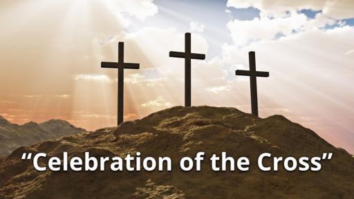 04/10/2020 - Good Friday - "Celebration of the Cross"