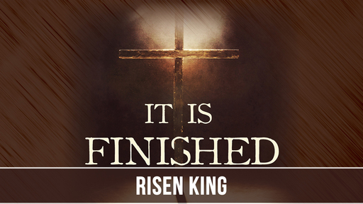It Is Finished: Risen King