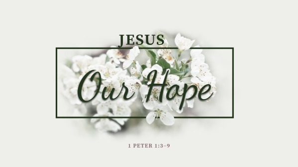 Jesus Our Hope - Faithlife Sermons