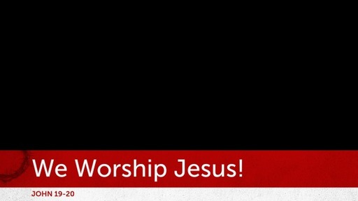 We Worship Jesus!