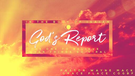 God's Report - The One to believe when things go viral
