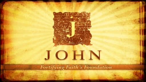 Fortifying Faith's Foundation: A Study of John