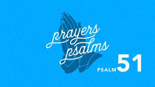 The Prayers of the Psalms: Psalm 51