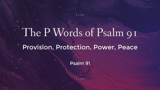 The P Words of Psalm 91