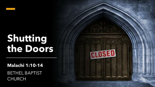 Malachi 1:10-14 - Shutting the Doors