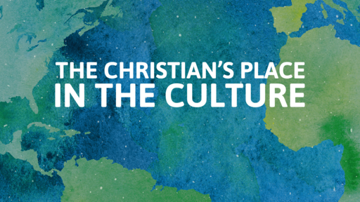 The Christian’s Place in the Culture