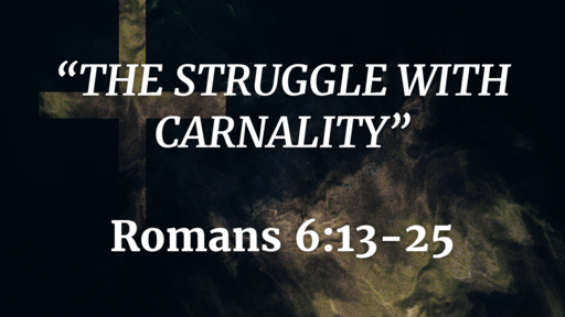April 19 - The Struggle with Carnality