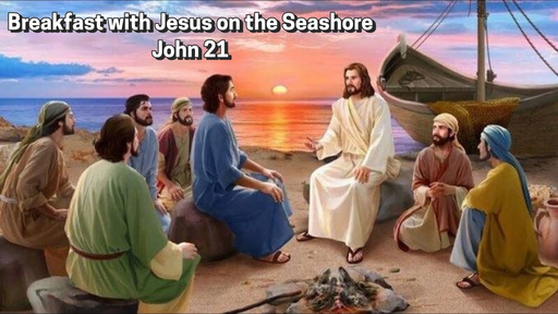 April 19, 2020 - Breakfast with Jesus on the Seashore