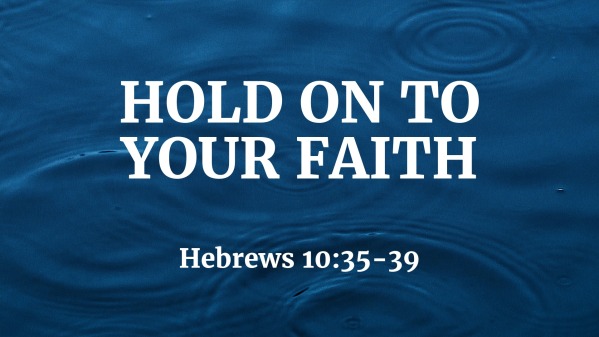 Hold On To Your Faith Faithlife Sermons 5880