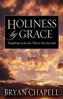 Holiness by Grace: Delighting in the Joy That Is Our Strength