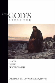 Into God’s Presence: Prayer in the New Testament