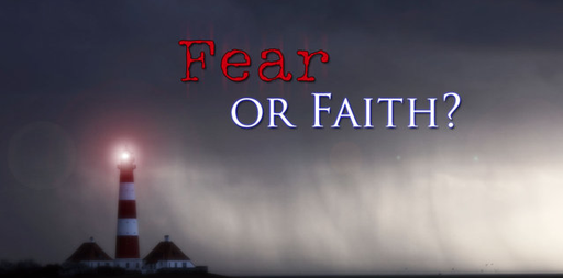 Devotional: Fear or Faith
