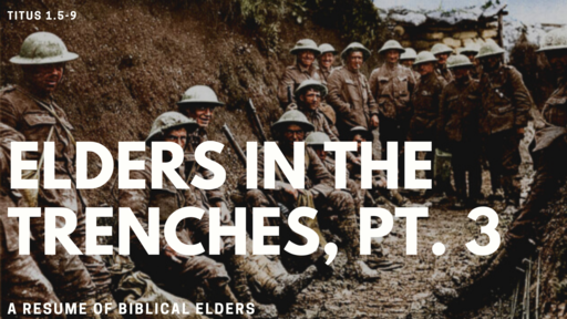 Elders in the Trenches: A Resume of Biblical Elders, Part 3