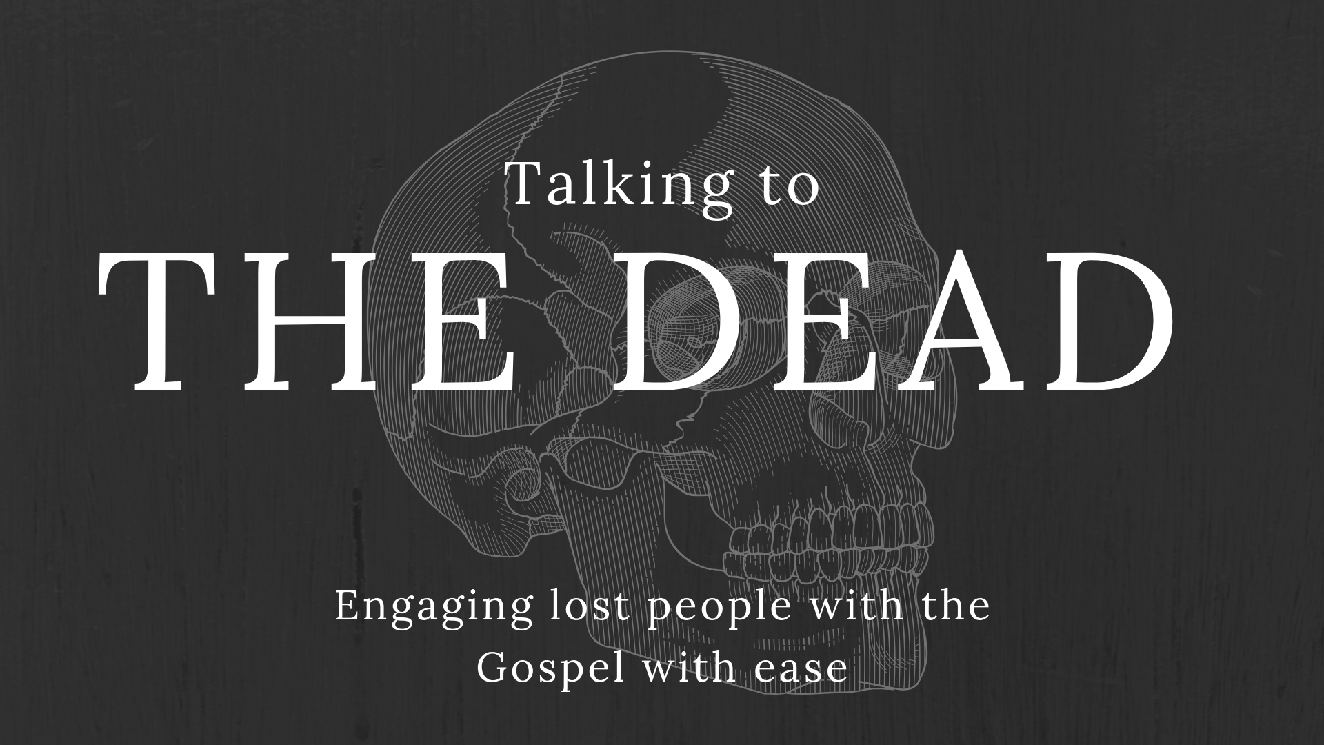 talking-to-the-dead-engaging-lost-people-with-the-gospel-logos-sermons