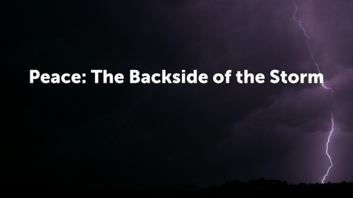 Peace: The Backside of the Storm
