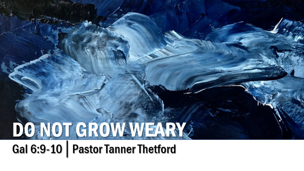 Do Not Grow Weary - Logos Sermons