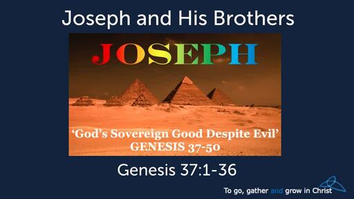 1030am 2020-04-26 - Genesis 37:2-36 - Joseph and His Brothers