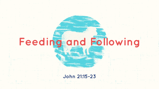 Feeding and Following John 21:15-23