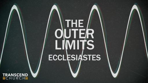 THE OUTER LIMITS: ECCLESIASTES-Change Your Tomorrow