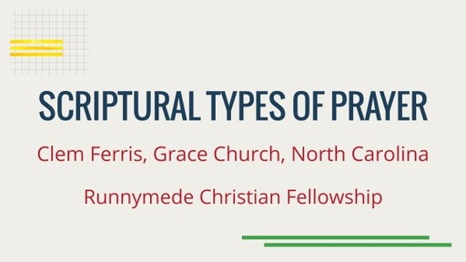 RCF 030520 - Communion Service - Clem Ferris - Scriptural Types of Prayer