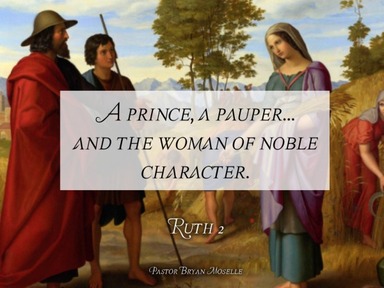 A prince, a pauper, and the woman of noble character (Ruth 2). -Broadcast 7-Sunday, May 3, 2020