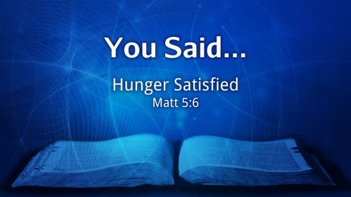 You Said, Week 1: Hunger Satisfied // Pastor David Spiegel